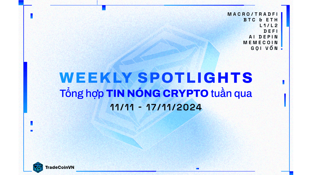 Weekly recap: Tổng hợp tin tức Crypto hot nhất tuần qua (11/11 - 17/11)