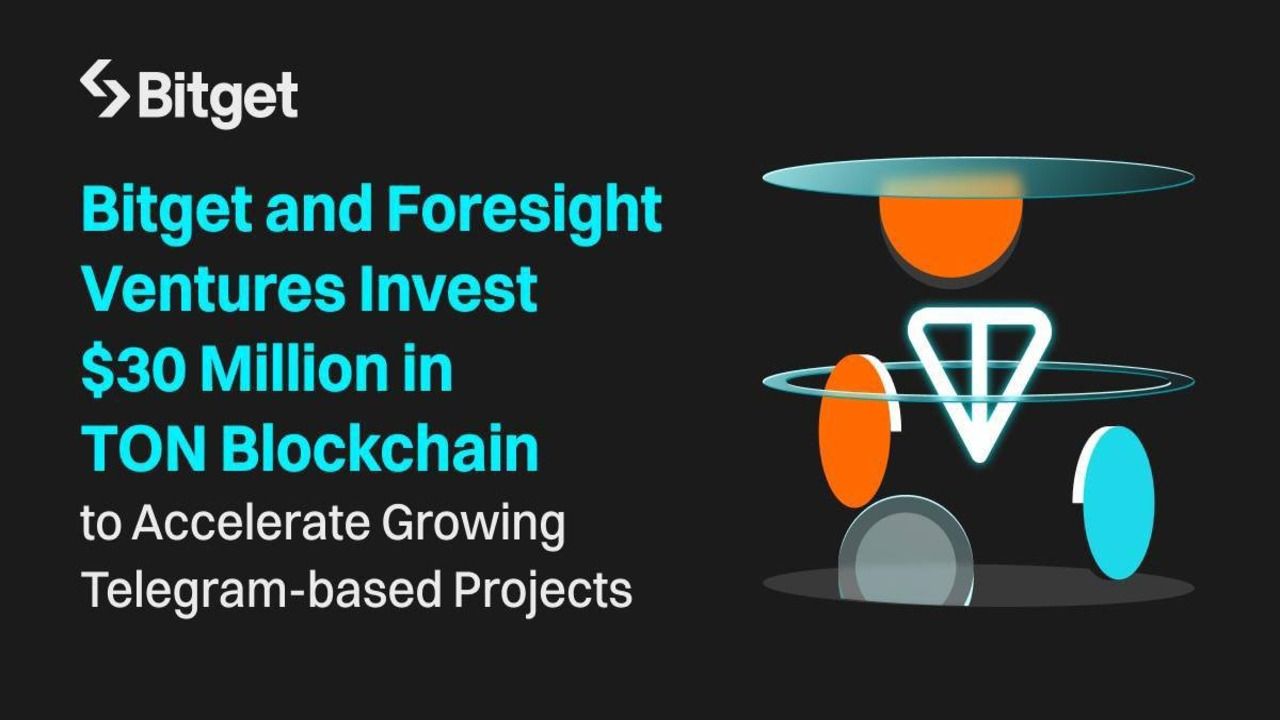 TON tiếp tục huy động được 30 triệu USD từ Bitget và Foresight Ventures!