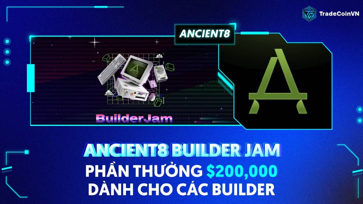 Ancient8 Builder Jam: Phần Thưởng $200,000 Dành Cho Các Builder