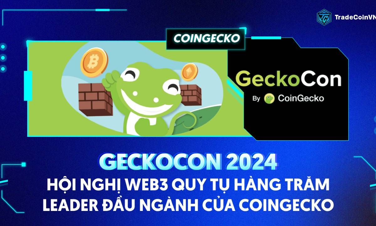 GeckoCon 2024: Hội nghị Web3 quy tụ hàng trăm leader đầu ngành của CoinGecko